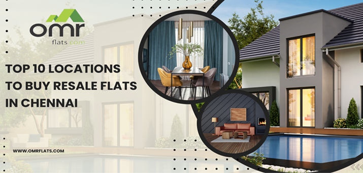 Top 10 locations to buy Resale Flats in Chennai