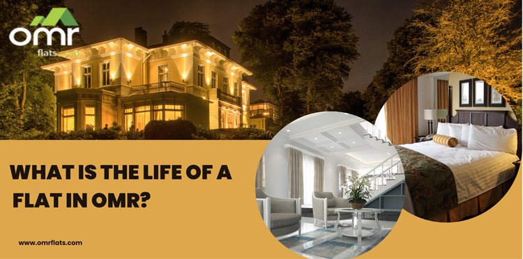 What is the life of a flat in OMR?