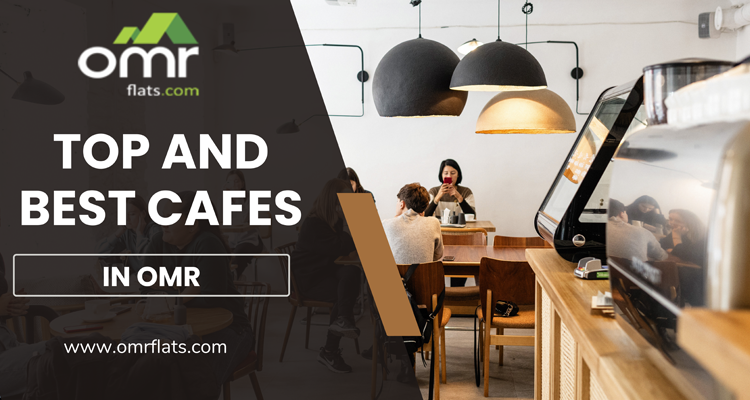 Top and Best Cafes in OMR